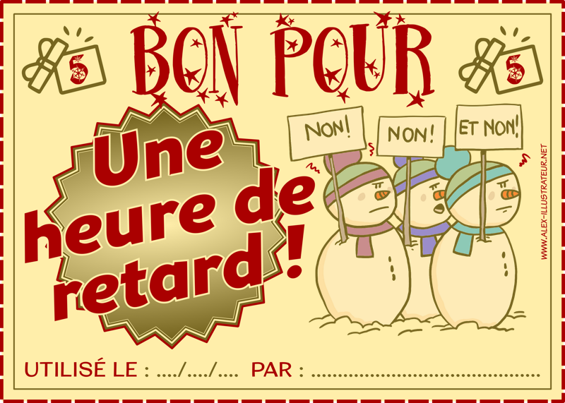 05 décembre : Bon pour 1 heure de retard à imprimer et donner à qui vous voulez !